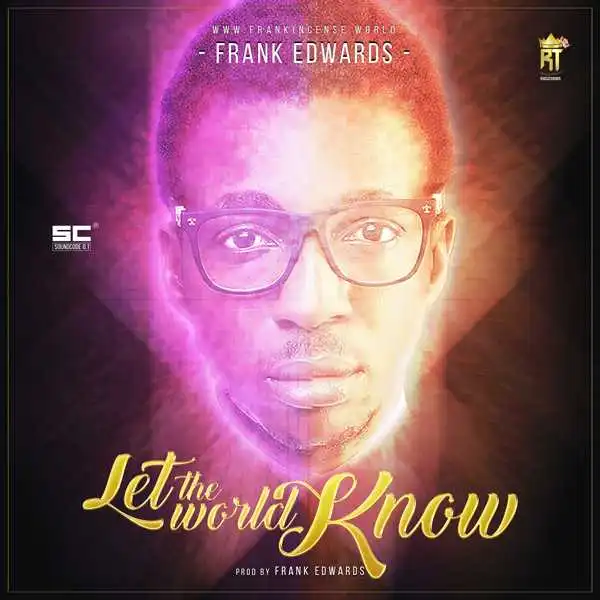 Frank Edwards - Let The World Know
